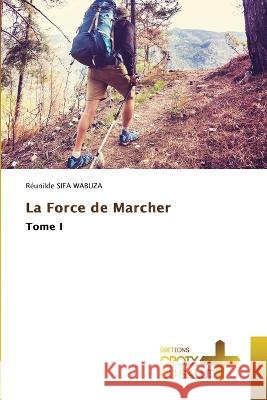 La Force de Marcher R?unilde Sif 9786203845822 Ditions Croix Du Salut - książka
