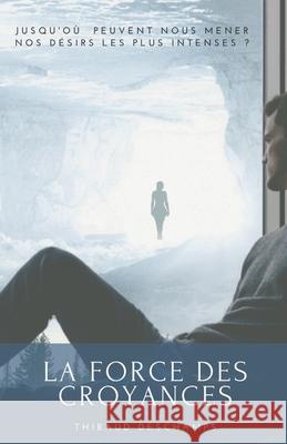La force des croyances Thibaud DesChamps 9798549574779 Independently Published - książka