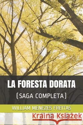 La Foresta Dorata: (Saga Completa) William Menezes Freitas 9798734089743 Independently Published - książka