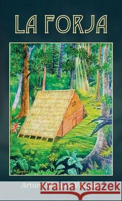 La Forja Arturo Vásquez-Vásquez 9781506551289 Palibrio - książka