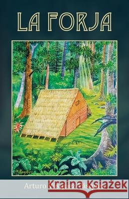 La Forja Arturo Vásquez-Vásquez 9781506551296 Palibrio - książka