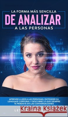 La forma más sencilla de analizar a las personas: Aprende a leer a las personas, entender su lenguaje corporal y descubre lo que siempre te perdiste e Caballero, Leticia 9783991040194 Crecimiento de Autoayuda - książka