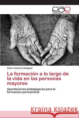 La formación a lo largo de la vida en las personas mayores Valcárcel Delgado Víctor 9783659096402 Editorial Academica Espanola - książka