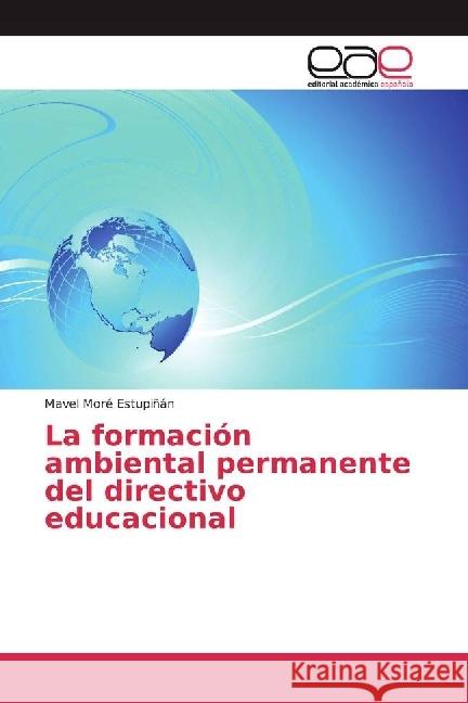 La formación ambiental permanente del directivo educacional Moré Estupiñán, Mavel 9786202244282 Editorial Académica Española - książka