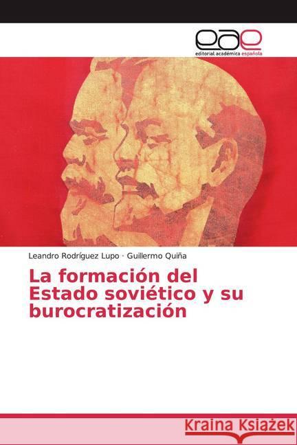 La formación del Estado soviético y su burocratización Rodríguez Lupo, Leandro; Quiña, Guillermo 9786139441679 Editorial Académica Española - książka