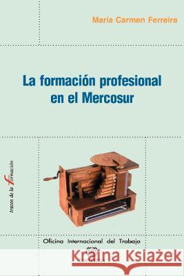 La formacion profesional en el Mercosur Ferreira, Maria Carmen 9789290881520 International Labour Office - książka