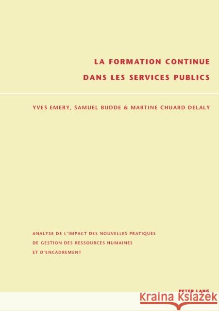 La Formation Continue Dans Les Services Publics: Analyse de l'Impact Des Nouvelles Pratiques de Gestion Des Ressources Humaines Et d'Encadrement Emery, Yves 9783039103379 Peter Lang Gmbh, Internationaler Verlag Der W - książka