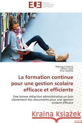 La Formation Continue Pour Une Gestion Scolaire Efficace Et Efficiente Collectif 9783838182537 Editions Universitaires Europeennes - książka