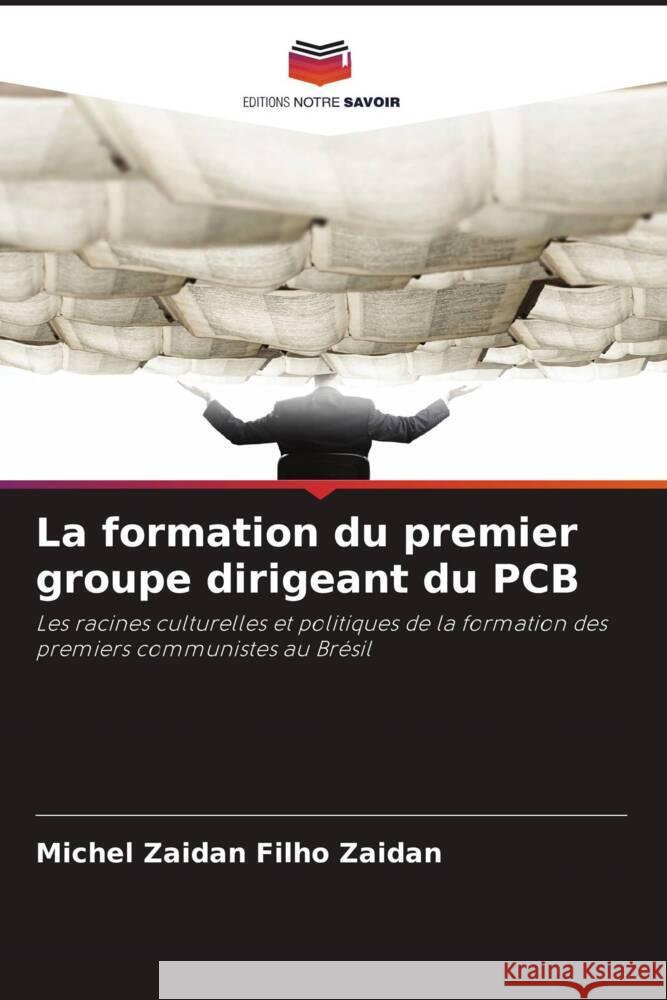 La formation du premier groupe dirigeant du PCB Michel Zaidan Filho Zaidan 9786208147617 Editions Notre Savoir - książka