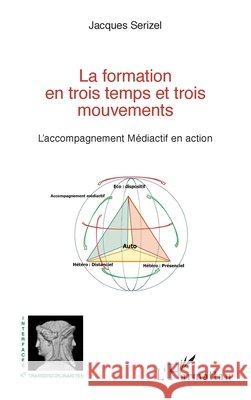 La formation en trois temps et trois mouvements: L'accompagnement Médiactif en action Serizel, Jacques 9782343119991 Editions L'Harmattan - książka