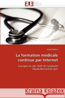 La Formation M�dicale Continue Par Internet Basch-A 9786131533860 Omniscriptum - książka