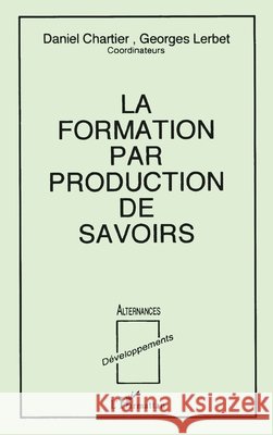 La formation par production de savoirs Chartier Dominique                       9782738418562 Editions L'Harmattan - książka