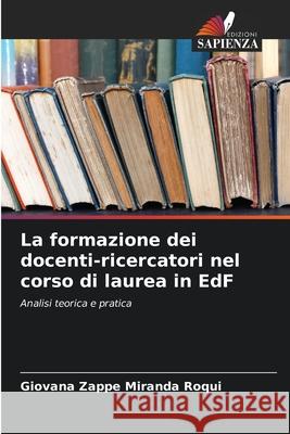 La formazione dei docenti-ricercatori nel corso di laurea in EdF Zappe Miranda Roqui, Giovana 9786208785802 Edizioni Sapienza - książka