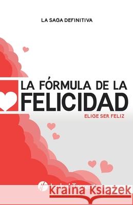 La Fórmula de la Felicidad: Elige Ser Feliz Isabel Torrent 9788418213090 Isabel Torrent - książka