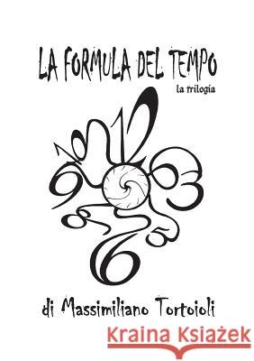 La Formula del Tempo La Trilogia Massimiliano Tortoioli 9788892699700 Youcanprint Self-Publishing - książka