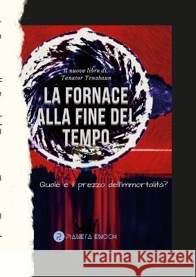 La Fornace alla Fine del Tempo Tanator Tenabaun 9781471650871 Lulu.com - książka