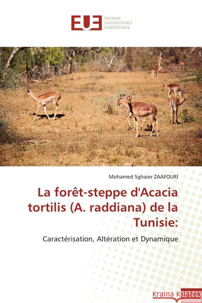 La forêt-steppe d'Acacia tortilis (A. raddiana) de la Tunisie: ZAAFOURI, Mohamed Sghaier 9786203457872 Éditions universitaires européennes - książka