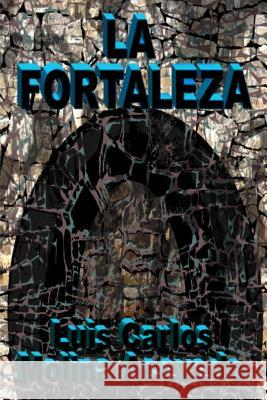 La Fortaleza Luis Carlos Molin 9781518694769 Createspace - książka