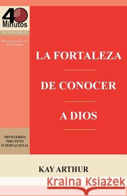 La Fortaleza de Conocer a Dios / The Power of Knowing God Kay Arthur 9781621192121 Precept Minstries International - książka