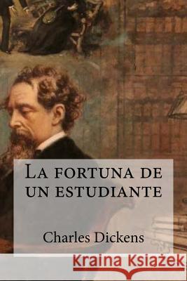 La fortuna de un estudiante Dickens, Charles 9781973792185 Createspace Independent Publishing Platform - książka