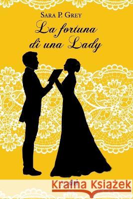 La Fortuna di una Lady Alexandra Rose Sara P 9781710187243 Independently Published - książka