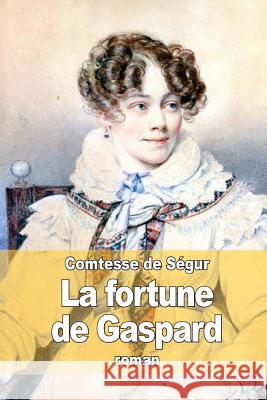 La fortune de Gaspard De Segur, La Comtesse 9781508868149 Createspace - książka