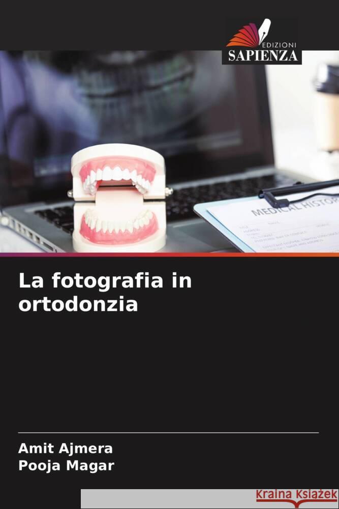 La fotografia in ortodonzia Ajmera, Amit, Magar, Pooja 9786206607892 Edizioni Sapienza - książka