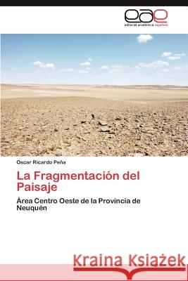 La Fragmentación del Paisaje Peña Oscar Ricardo 9783847365747 Editorial Acad Mica Espa Ola - książka