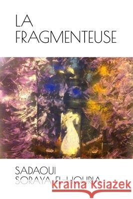 La Fragmenteuse Soraya El Sadaoui 9781086511437 Independently Published - książka