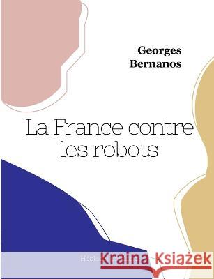 La France contre les robots Georges Bernanos 9782493135681 Hesiode Editions - książka