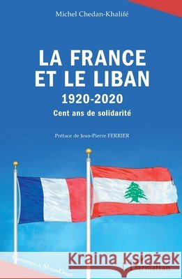 La France et le Liban: 1920-2020 Cent ans de solidarit? Chedan Khalife Michel                    9782343244044 Editions L'Harmattan - książka