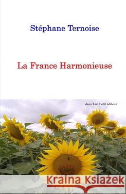 La France Harmonieuse Stéphane Ternoise 9782365417617 Jean-Luc Petit Editeur - książka