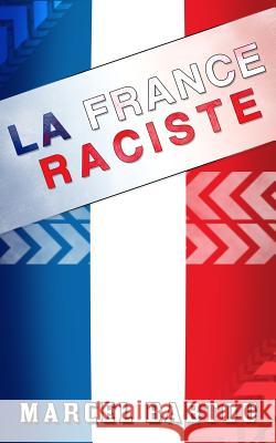 La France Raciste: Chroniques d'un Pays Xénophobe et Intolérant Babtou, Marcel 9781499754643 Createspace - książka