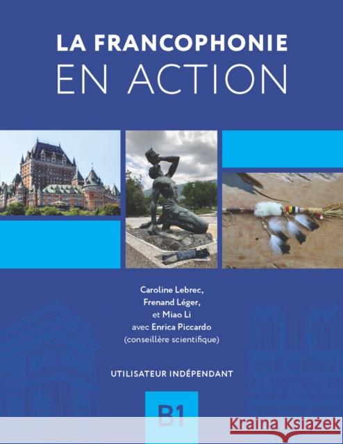 La francophonie en action: Utilisateur independant (B1) Miao Li 9781773383743 Canadian Scholars - książka