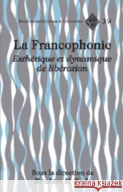 La Francophonie: Esthétique Et Dynamique de Libération Alvarez-Detrell, Tamara 9780820461700 Peter Lang Publishing - książka