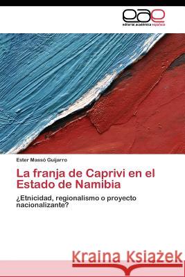 La franja de Caprivi en el Estado de Namibia Massó Guijarro Ester 9783844345797 Editorial Academica Espanola - książka