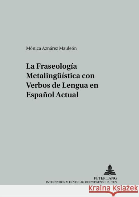 La Fraseología Metalingueística Con Verbos de Lengua En Español Actual Wotjak, Gerd 9783631558201 Peter Lang Gmbh, Internationaler Verlag Der W - książka