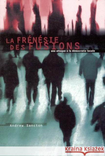 La Frénésie des fusions Andrew Sancton 9780773521650 McGill-Queen's University Press - książka