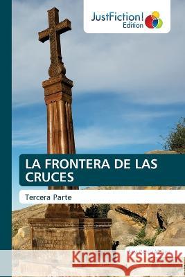 La Frontera de Las Cruces Sara Garcia Molina   9786200111210 Justfiction Edition - książka