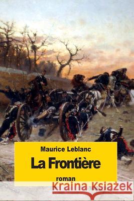 La Frontière LeBlanc, Maurice 9781522856726 Createspace Independent Publishing Platform - książka