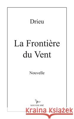 La Fronti?re du Vent Drieu Godefridi 9782930650524 Mouche Vive - książka