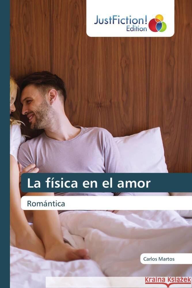 La física en el amor Martos, Carlos 9786206746515 JustFiction Edition - książka