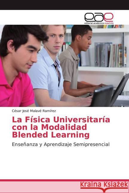 La Física Universitaría con la Modalidad Blended Learning : Enseñanza y Aprendizaje Semipresencial Malavé Ramírez, César José 9783841755247 Editorial Académica Española - książka