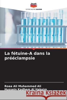 La f?tuine-A dans la pr??clampsie Roaa Ali Muhammed Ali Hussein Kadhem A 9786209404108 Editions Notre Savoir - książka
