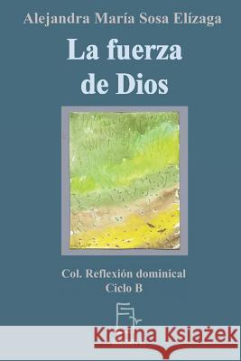 La Fuerza de Dios Alejandra Maria Sos 9781099946967 Independently Published - książka