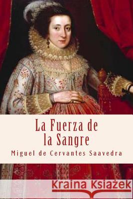 La Fuerza de la Sangre Anton Rivas Sanchez Miguel De Cervantes Saavedra 9781537689562 Createspace Independent Publishing Platform - książka