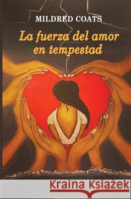 La fuerza del amor en tempestad Coats, Mildred 9781542391214 Createspace Independent Publishing Platform - książka