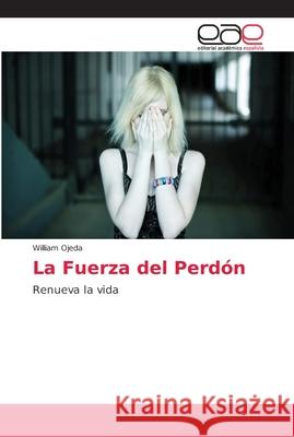 La Fuerza del Perdón Ojeda, William 9786202146562 Editorial Académica Española - książka