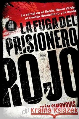 La fuga del prisionero rojo Iv Simonovis Beltr 9789804250644 Editorial Dahbar C.A. / Cyngular Asesoria 357 - książka