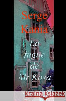 La Fugue de MR Kosa Serge Kania 9781688732889 Independently Published - książka